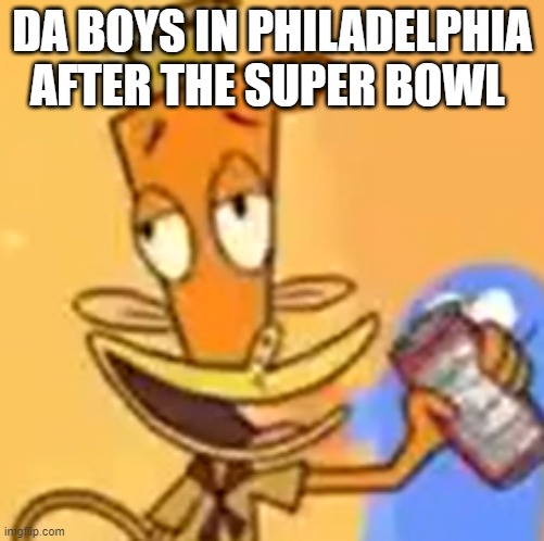 Lazlo drinking | DA BOYS IN PHILADELPHIA AFTER THE SUPER BOWL | image tagged in meme | made w/ Imgflip meme maker