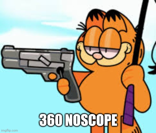 360 NOSCOPE | image tagged in 360 no scope | made w/ Imgflip meme maker