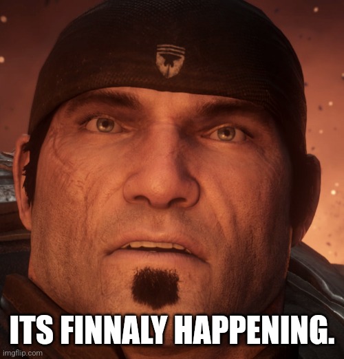 ITS FINNALY HAPPENING. | made w/ Imgflip meme maker