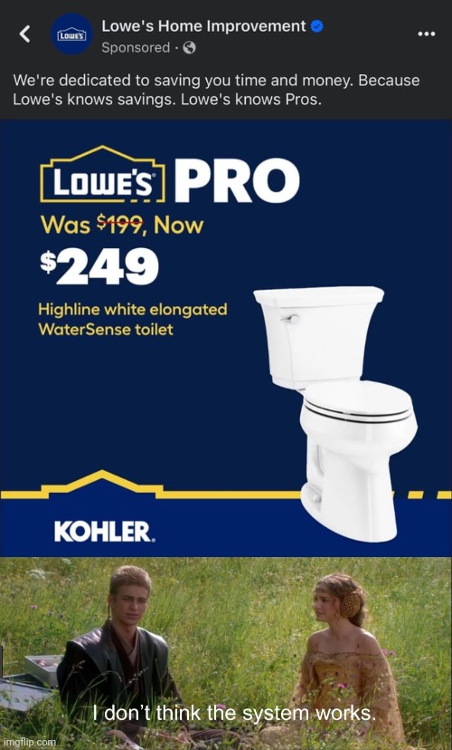 More like it increased the price | image tagged in i don't think the system works,lowe's,home improvement,toilet,you had one job,memes | made w/ Imgflip meme maker