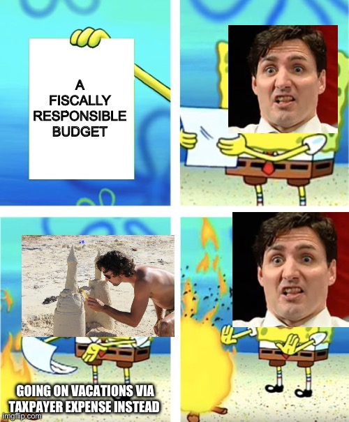 Taxpayer vacation | A FISCALLY RESPONSIBLE BUDGET; GOING ON VACATIONS VIA TAXPAYER EXPENSE INSTEAD | image tagged in spongebob burning paper | made w/ Imgflip meme maker