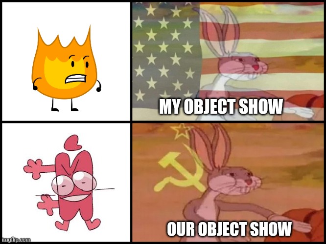 Capitalist and communist | MY OBJECT SHOW; OUR OBJECT SHOW | image tagged in capitalist and communist,bfdi | made w/ Imgflip meme maker