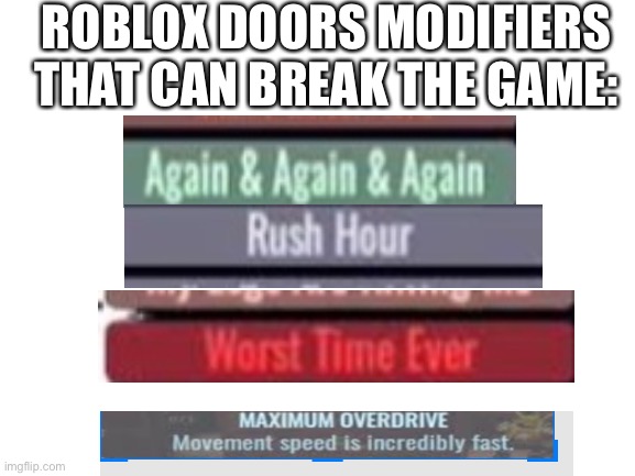 broken modifiers ‘X.X’ | ROBLOX DOORS MODIFIERS THAT CAN BREAK THE GAME: | image tagged in blank white template | made w/ Imgflip meme maker