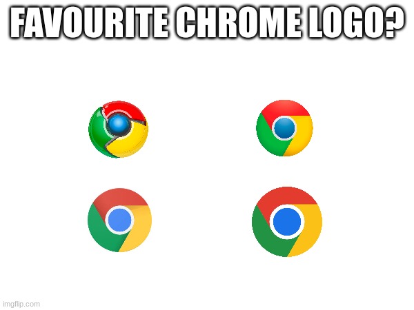 FAVOURITE CHROME LOGO? | image tagged in chrome,google chrome | made w/ Imgflip meme maker