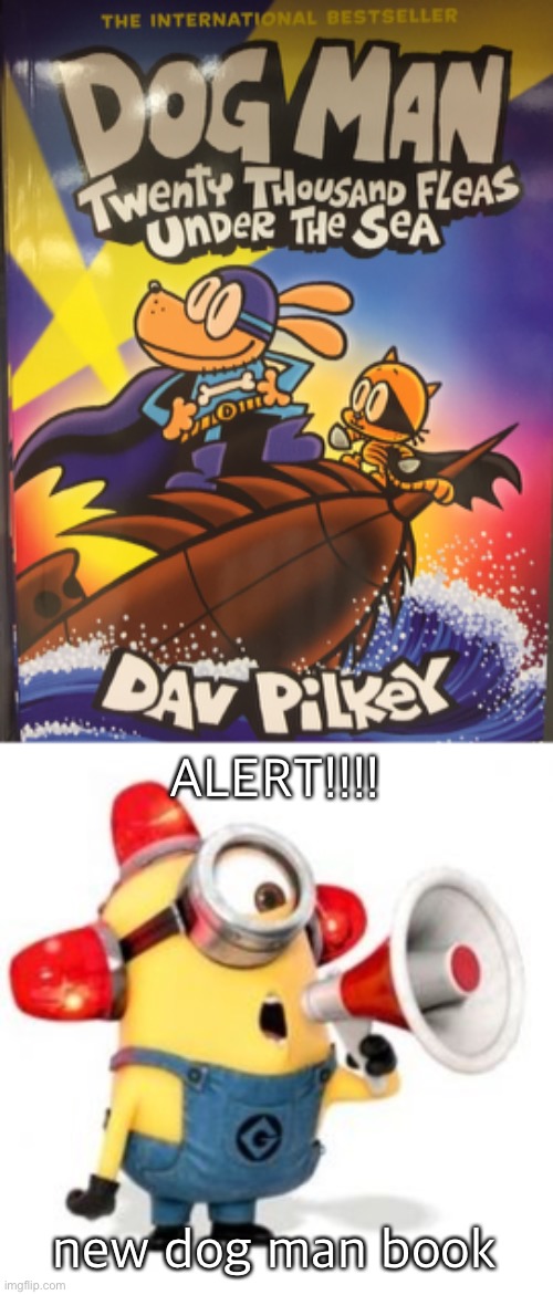 ALERT!!!! new dog man book | image tagged in minion alarm | made w/ Imgflip meme maker