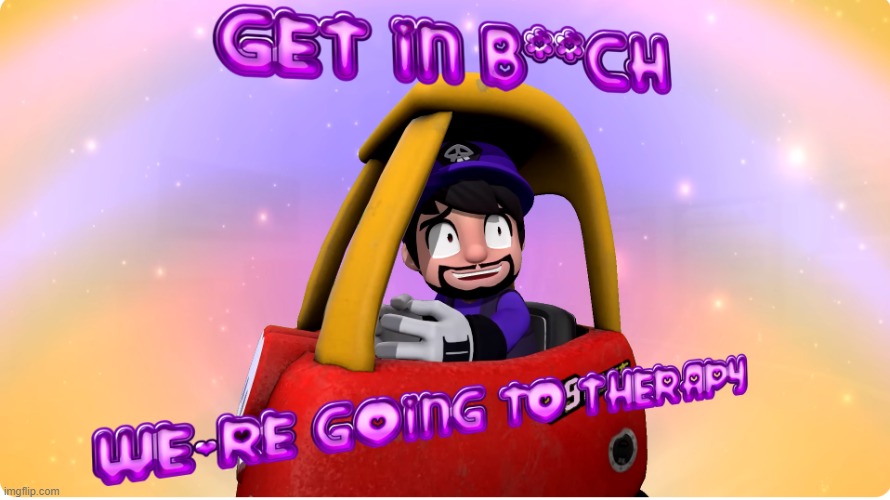 Get in bitch, we are going to therapy | image tagged in get in bitch we are going to therapy | made w/ Imgflip meme maker