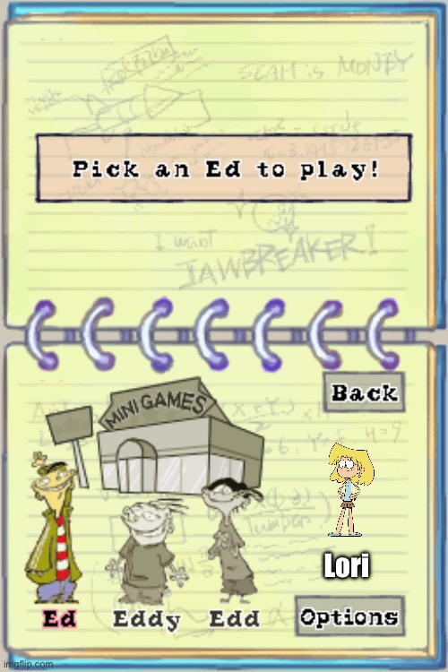 Special Player | Lori | image tagged in ed edd n eddy,nintendo,loud house,the loud house,cartoon network,video game | made w/ Imgflip meme maker