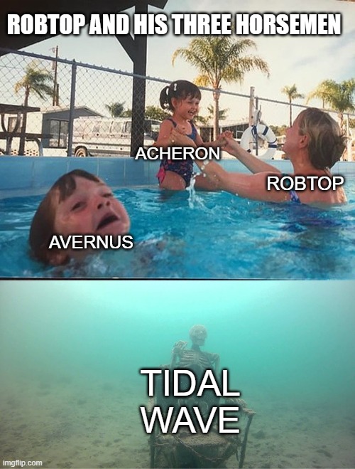 rate it pls | ROBTOP AND HIS THREE HORSEMEN; ACHERON; ROBTOP; AVERNUS; TIDAL WAVE | image tagged in mother ignoring kid drowning in a pool,geometry dash | made w/ Imgflip meme maker