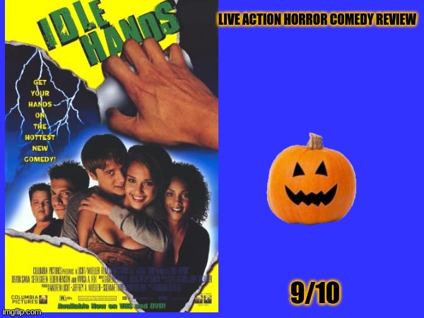 idle hands review | LIVE ACTION HORROR COMEDY REVIEW; 9/10 | image tagged in movie review,horror movie,sony,90s movies | made w/ Imgflip meme maker
