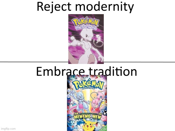 Reject modernity, Embrace tradition | image tagged in reject modernity embrace tradition,pokemon,anime,90s,movies,anime memes | made w/ Imgflip meme maker