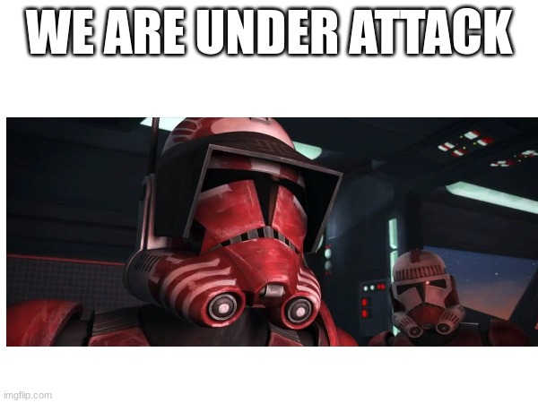 WE ARE UNDER ATTACK | made w/ Imgflip meme maker