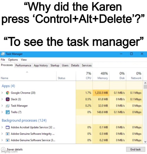 … | “Why did the Karen press ‘Control+Alt+Delete’?”; “To see the task manager” | made w/ Imgflip meme maker