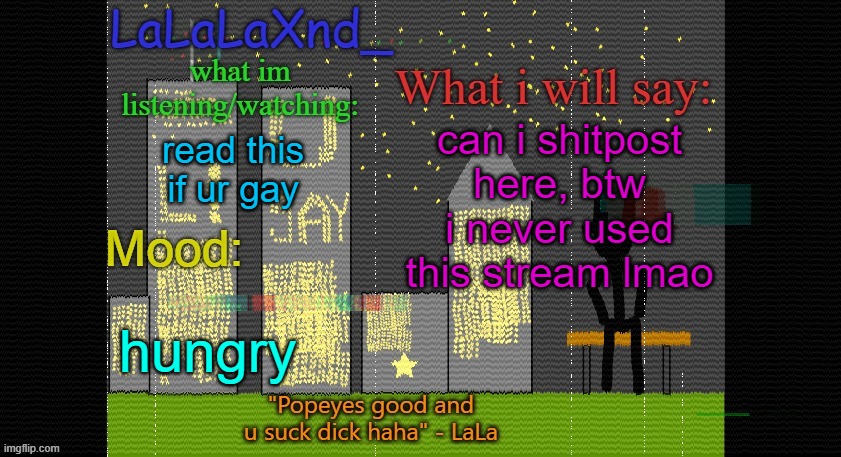 Extra Updated LaLa temp! | can i shitpost here, btw i never used this stream lmao; read this if ur gay; hungry | image tagged in extra updated lala temp | made w/ Imgflip meme maker