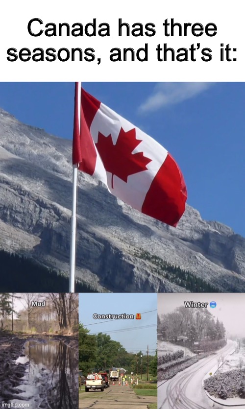Fr -_- | Canada has three seasons, and that’s it: | made w/ Imgflip meme maker