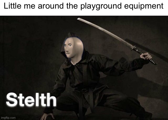 Stelth | Little me around the playground equipment | image tagged in stelth | made w/ Imgflip meme maker