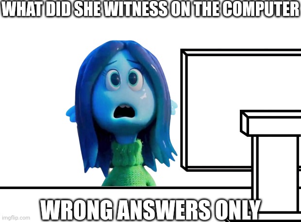 Ruby Gillman at the Computer | WHAT DID SHE WITNESS ON THE COMPUTER; WRONG ANSWERS ONLY | image tagged in ruby gillman at the computer | made w/ Imgflip meme maker