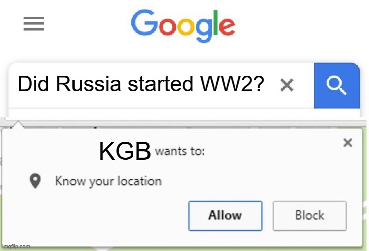 Problems are coming | Did Russia started WW2? KGB | image tagged in wants to know your location,russian hackers | made w/ Imgflip meme maker