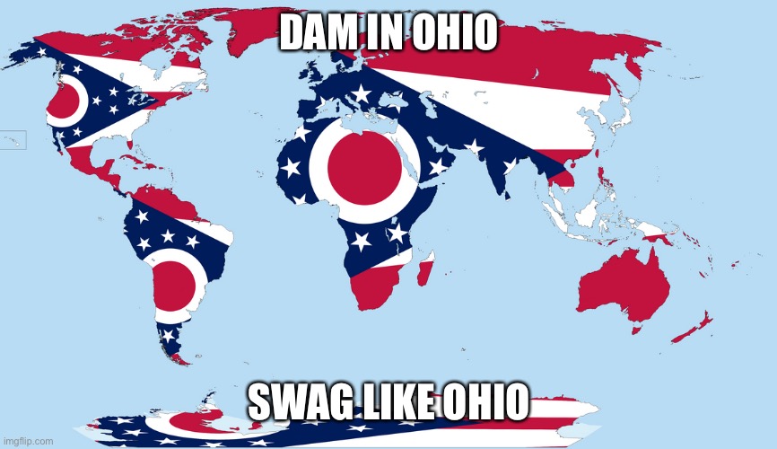 S W A G   L I K E   O H I O | DAM IN OHIO; SWAG LIKE OHIO | image tagged in only in ohio | made w/ Imgflip meme maker