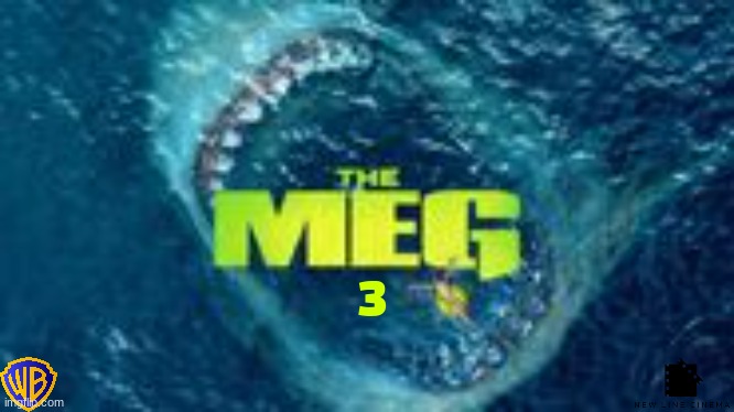 the meg 3 concept art | 3 | image tagged in warner bros,new line cinema,sequels,fake | made w/ Imgflip meme maker