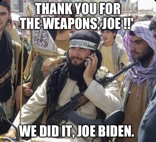 Hamas Biden | THANK YOU FOR THE WEAPONS, JOE !!'; WE DID IT, JOE BIDEN. | image tagged in we did it joe | made w/ Imgflip meme maker