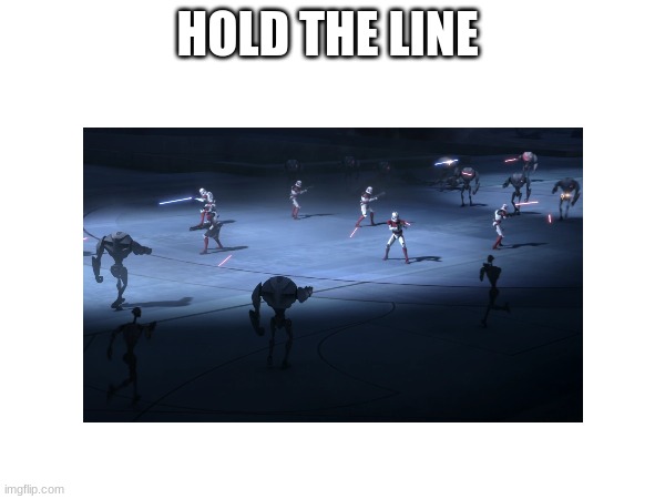 HOLD THE LINE | made w/ Imgflip meme maker