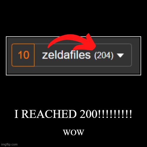 I REACHED 200!!!!!!!!! | WOW | image tagged in funny,demotivationals | made w/ Imgflip demotivational maker