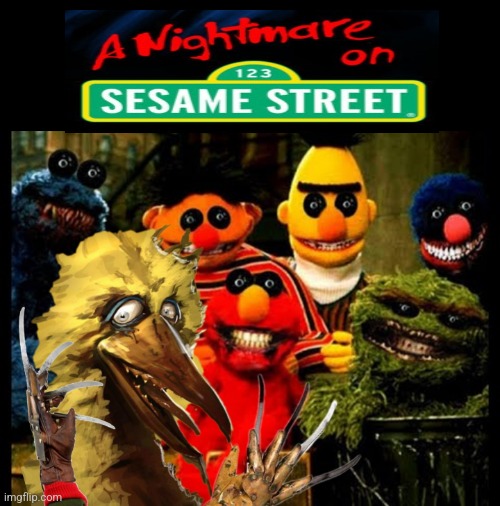 Don't close your eyes... | image tagged in nightmare on elm street,scary,sesame street,horror movies,halloween,memes | made w/ Imgflip meme maker