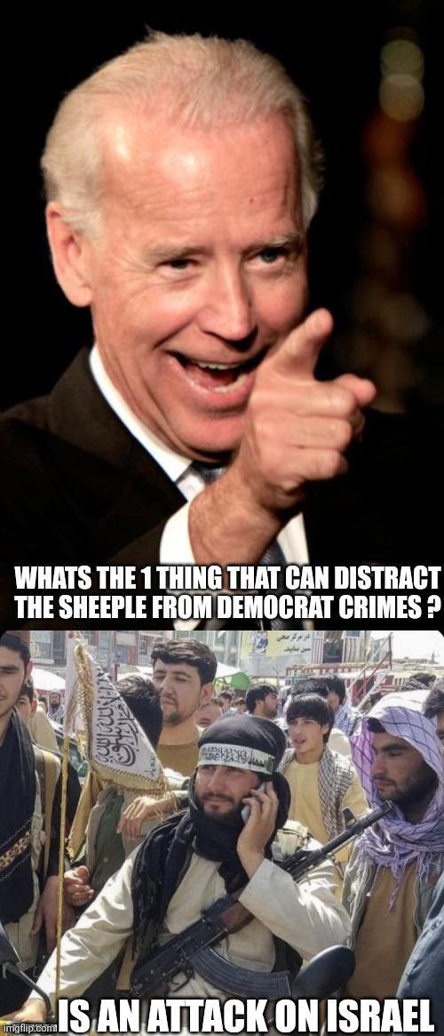 To them it's just a game of chess | WHATS THE 1 THING THAT CAN DISTRACT THE SHEEPLE FROM DEMOCRAT CRIMES ? ......IS AN ATTACK ON ISRAEL | image tagged in memes,smilin biden,we did it joe | made w/ Imgflip meme maker