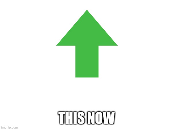 THIS NOW | made w/ Imgflip meme maker
