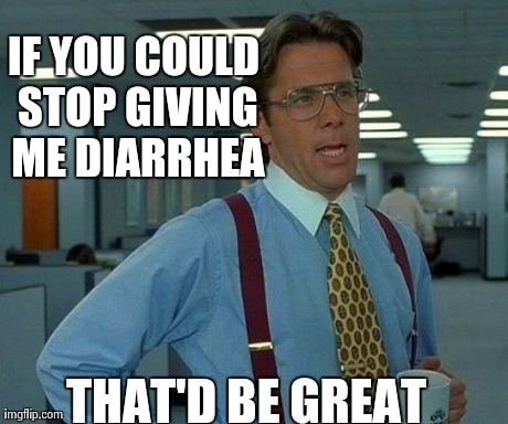Taco bell | IF YOU COULD STOP GIVING ME DIARRHEA THAT'D BE GREAT | image tagged in memes,that would be great | made w/ Imgflip meme maker