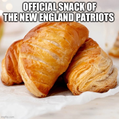 Patriots turnover | OFFICIAL SNACK OF THE NEW ENGLAND PATRIOTS | image tagged in new england patriots | made w/ Imgflip meme maker