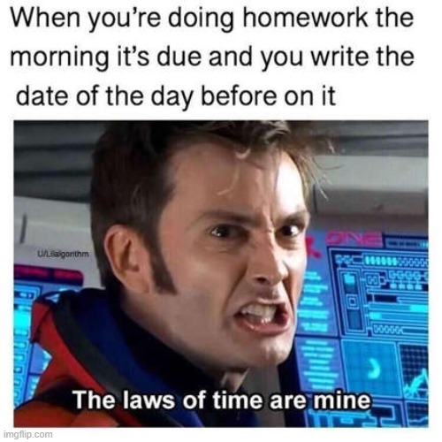 image tagged in homework,morning,laws,time | made w/ Imgflip meme maker