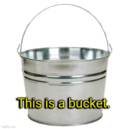 This is also text with dropshadow. | This is a bucket. This is a bucket. | image tagged in this is a bucket | made w/ Imgflip meme maker