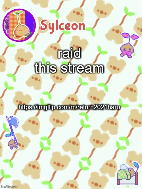 sprout mole temp thx potat | raid this stream; https://imgflip.com/m/return2021haru | image tagged in sprout mole temp thx potat | made w/ Imgflip meme maker