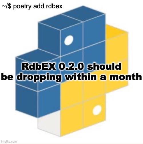 not that anybody knows or cares | RdbEX 0.2.0 should be dropping within a month | image tagged in rdbex template | made w/ Imgflip meme maker