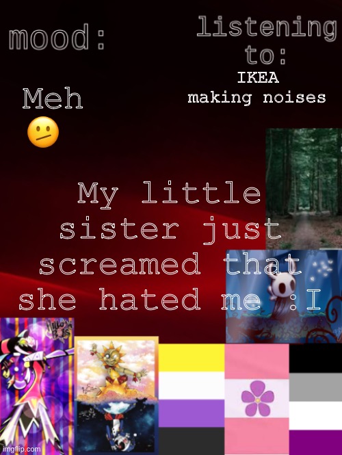 We were playing Mario Party lol | Meh 🫤; IKEA making noises; My little sister just screamed that she hated me :I | image tagged in arden_the_ace 's temp | made w/ Imgflip meme maker
