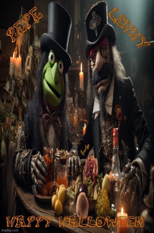 HAPPY HALLOWEEN | Lemmy; Pepe; HAPPY HALLOWEEN | image tagged in happy halloween memes,funny memes | made w/ Imgflip meme maker