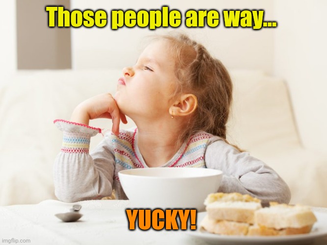 Nope | Those people are way... YUCKY! | image tagged in nope | made w/ Imgflip meme maker