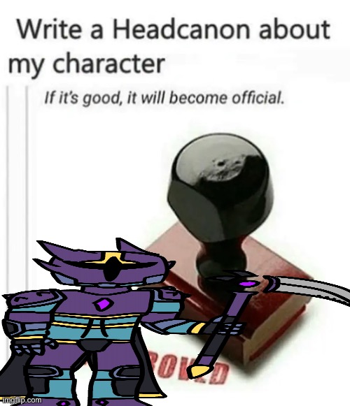 write a headcanon about my character | image tagged in write a headcanon about my character | made w/ Imgflip meme maker