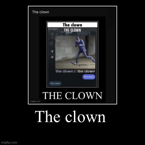 The clown | | image tagged in funny,demotivationals,tf2 | made w/ Imgflip demotivational maker