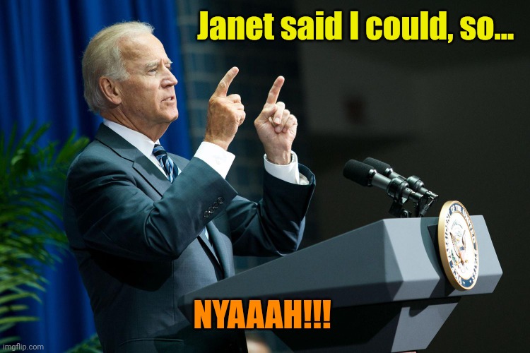 Biden shooting | Janet said I could, so... NYAAAH!!! | image tagged in biden shooting | made w/ Imgflip meme maker