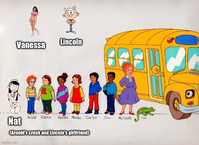 Crossover Mania | Lincoln; Vanessa; Nat; (Arnold's crush and Lincoln's girlfriend) | image tagged in the magic school bus,boy,girl,the loud house,bikini,lincoln loud | made w/ Imgflip meme maker