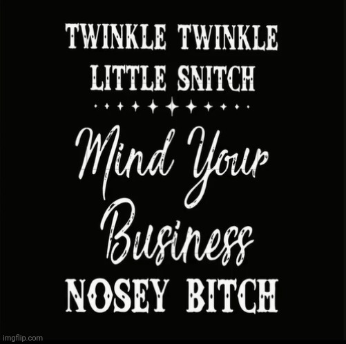 mind your own business | image tagged in mind your own business | made w/ Imgflip meme maker