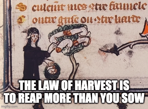 Harvest Time | THE LAW OF HARVEST IS TO REAP MORE THAN YOU SOW; SOW AN ACT, 
AND YOU REAP A HABIT; THE MORE YOU HARVEST, THE QUICKER AND EASIER IT BECOMES | image tagged in gifs,autumn,thanksgiving | made w/ Imgflip images-to-gif maker
