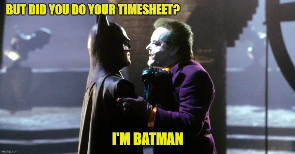 I'm batman timesheet reminder | BUT DID YOU DO YOUR TIMESHEET? I'M BATMAN | image tagged in i'm batman timesheet reminder,timesheet reminder,timesheet meme,funny memes | made w/ Imgflip meme maker