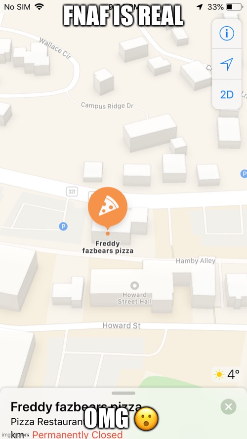 GUYS AM NOT LYING SEARCH IN GOOGLE MAPS “freddy fazbears pizza” also cheese ????????????????? | FNAF IS REAL; OMG 😮 | image tagged in tags | made w/ Imgflip meme maker