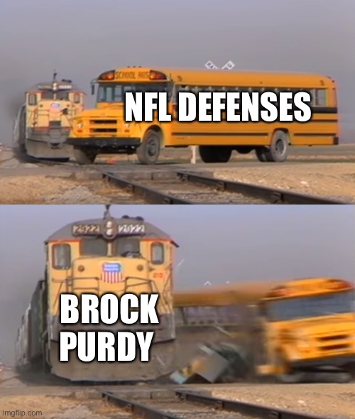 A train hitting a school bus | NFL DEFENSES; BROCK PURDY | image tagged in a train hitting a school bus | made w/ Imgflip meme maker