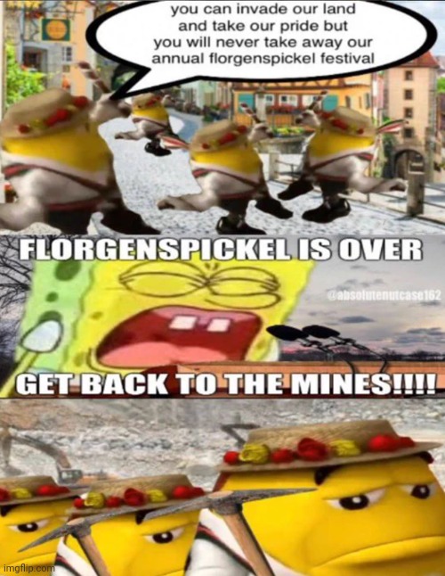 Florgenspickel is over | image tagged in funny,memes,spongebob | made w/ Imgflip meme maker