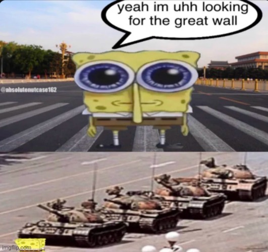 Nothing happen here... | image tagged in funny,memes,tank,spongebob,1989,tiananmen | made w/ Imgflip meme maker