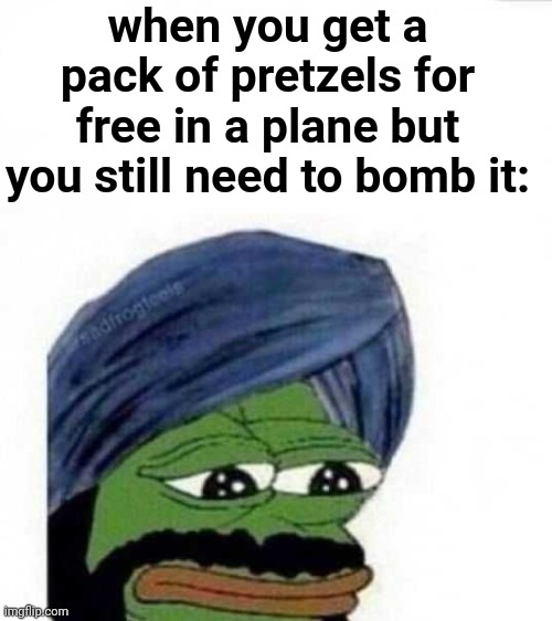 when you get a pack of pretzels for free in a plane but you still need to bomb it: | made w/ Imgflip meme maker
